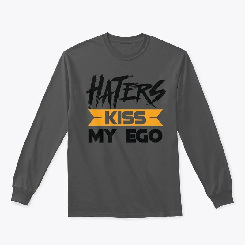 Haters Kiss My Ego Long Sleeve