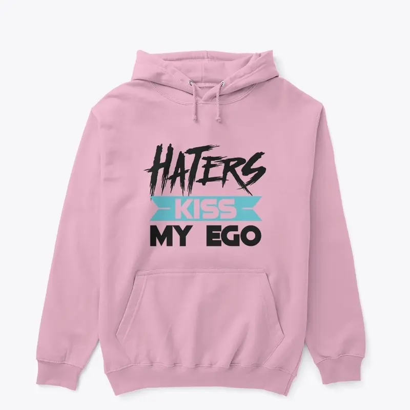 Haters Kiss My Ego Classic Hoodie