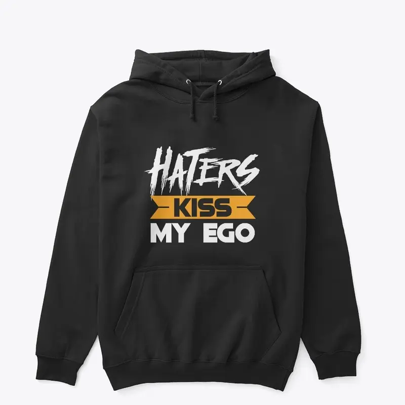 Haters Kiss My Ego Premium Hoodie