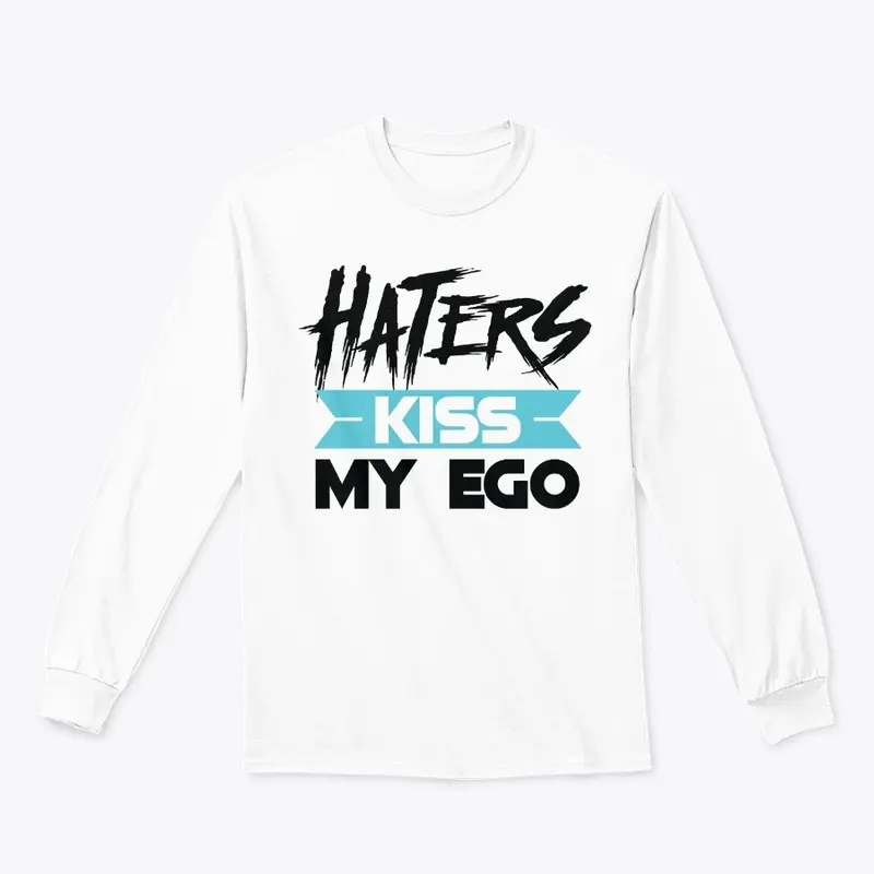 Haters Kiss My Ego Long Sleeve