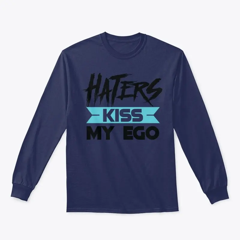  Haters Kiss My Ego Long Sleeve