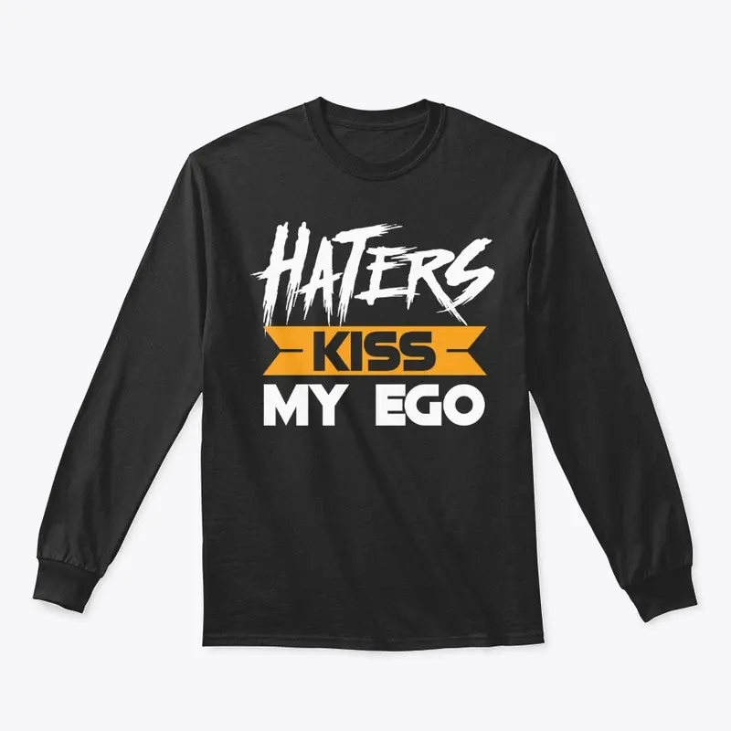 Haters Kiss My Ego